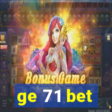 ge 71 bet